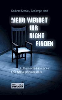 Mehr werdet ihr nicht finden - Gerhard Starke - E-Book