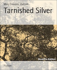 Tarnished Silver - Mary Frances Outram - E-Book
