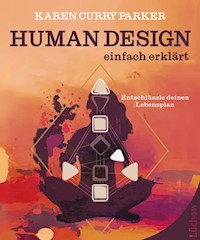 Human Design – einfach erklärt - Karen Curry Parker - E-Book