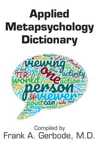 Applied Metapsychology Dictionary - Frank A. Gerbode - E-Book