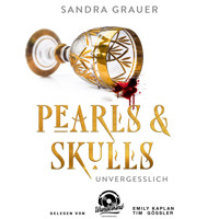 Unvergesslich - Pearls & Skulls, Band 2 (Ungekürzt) - Sandra Grauer - Hörbuch