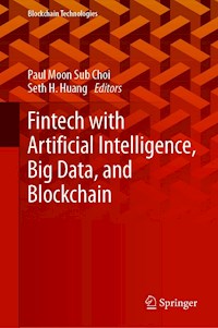 Fintech with Artificial Intelligence, Big Data, and Blockchain - - E-Book