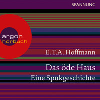 Das öde Haus - Eine Spukgeschichte (Ungekürzte Lesung) - E.T.A. Hoffmann - Hörbuch