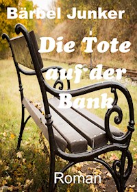 Die Tote auf der Bank - Bärbel Junker - E-Book