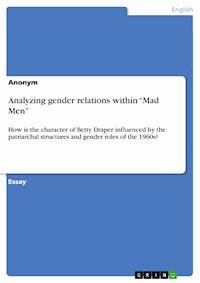 Analyzing gender relations within “Mad Men” - - E-Book