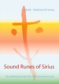 Sound Runes of Sirius - Iyánéé - Matthias W. Kamp - E-Book