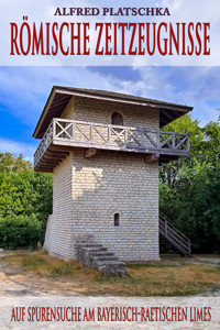 Römische Zeitzeugnisse - Alfred Platschka - E-Book