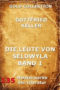 Die Leute von Seldwyla, Band 1 - Gottfried Keller - E-Book