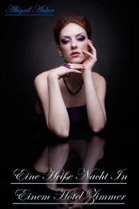 Eine heiße Nacht in einem Hotel Zimmer - Abigail Aaker - E-Book