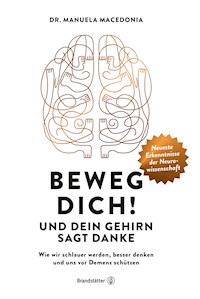 Beweg dich! Und dein Gehirn sagt Danke - Manuela Macedonia - E-Book