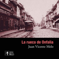 La rueca de Onfalia - Juan Vicente Melo - Hörbuch