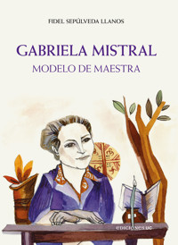 Gabriela Mistral - Fidel Sepúlveda - E-Book