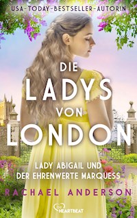 Die Ladys von London - Lady Abigail und der ehrenwerte Marquess - Rachael Anderson - E-Book