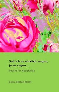 Soll ich es wirklich wagen, ja zu sagen ... - Erika Kiechle-Klemt - E-Book