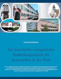 Zur Geschichte evangelischer Ausbildungsstätten für Sozialarbeit in der Pfalz - Arnd Götzelmann - E-Book
