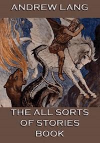 The All Sorts Of Stories Book - Andrew Lang - E-Book