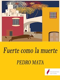 Fuerte como la muerte - Pedro Mata Domínguez - E-Book