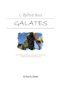 L’épître aux Galates - Dr. Paul G. Caram - E-Book