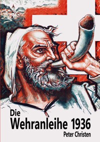 Die Wehranleihe 1936 - Peter Christen - E-Book