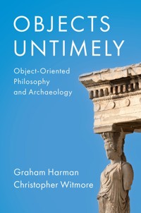 Objects Untimely - Graham Harman - E-Book