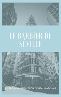 Le Barbier de Séville - Pierre Augustin Caron de Beaumarchais - E-Book