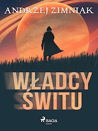 Władcy świtu - Andrzej Zimniak - E-Book