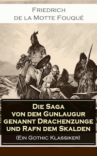 Die Saga von dem Gunlaugur genannt Drachenzunge und Rafn dem Skalden (Ein Gothic Klassiker) - Friedrich Motte de la Fouqué - E-Book