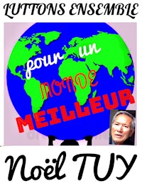 Luttons pour un Monde Meilleur - Noël Tuy - E-Book