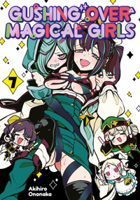 Gushing over Magical Girls: Volume 7 - Ononaka Akihiro - E-Book