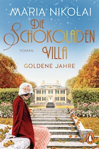 Die Schokoladenvilla – Goldene Jahre - Maria Nikolai - E-Book