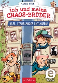 Ich und meine Chaos-Brüder – Hilfe, Staubsauger entlaufen! - Sarah Welk - E-Book