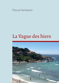 La Vague des hiers - Pascal Verbaere - E-Book