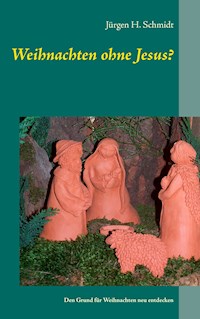 Weihnachten ohne Jesus? - Jürgen H. Schmidt - E-Book