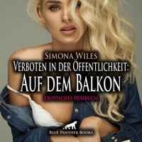 Verboten in der Öffentlichkeit: Auf dem Balkon / Erotik Audio Story / Erotisches Hörbuch - Simona Wiles - Hörbuch