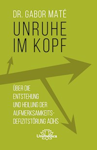 Unruhe im Kopf - Gabor Maté - E-Book