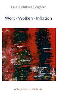 Wort-Wolken-Inflation - Paul-Bernhard Berghorn - E-Book