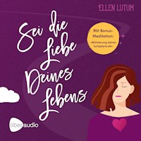Sei die Liebe deines Lebens - Ellen Lutum - Hörbuch