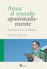 Amar al mundo apasionadamente - Josemaría Escrivá de Balaguer - E-Book