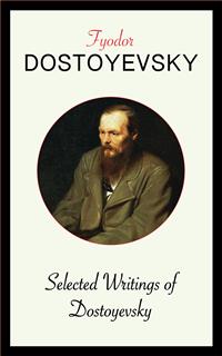 Selected Writings of Dostoyevsky - Fyodor Dostoyevsky - E-Book