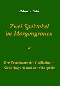 Zwei Spektakel im Morgengrauen - Helmut A. Seidl - E-Book