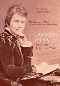 "Die Feder in der Hand bin ich eine ganz andre Person" Carmen Sylva (1843 - 1916). Leben und Werk - Silvia Irina Zimmermann - E-Book