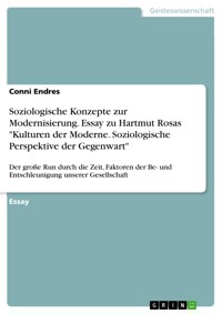 Soziologische Konzepte zur Modernisierung. Essay zu Hartmut Rosas "Kulturen der Moderne. Soziologische Perspektive der Gegenwart" - Conni Endres - E-Book