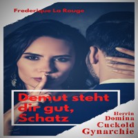 Demut steht dir gut, Schatz - Frederique La Rouge - Hörbuch