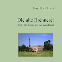 Die alte Brennerei - Jens Mellies - E-Book