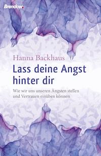Lass deine Angst hinter Dir! - Hanna Backhaus - E-Book