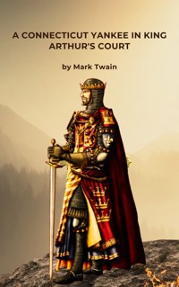 A Connecticut Yankee in King Arthur's Court - Mark Twain - E-Book