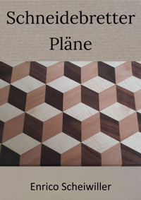 Schneidebretter Pläne - Enrico Scheiwiller - E-Book