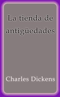 La tienda de antigüedades - Charles Dickens. - E-Book