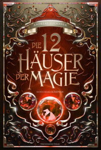 Die 12 Häuser der Magie - Schicksalskämpfer - Andreas Suchanek - E-Book