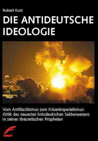 Die antideutsche Ideologie - Robert Kurz - E-Book